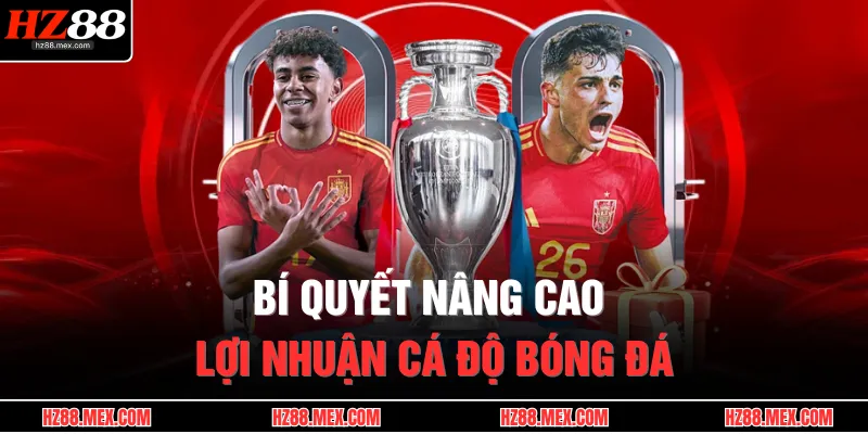 Cách Tính Tiền Trong Cá Độ Bóng Đá Chuẩn Xác Tại HZ88 4 Bí quyết nâng cao lợi nhuận cá độ bóng đá