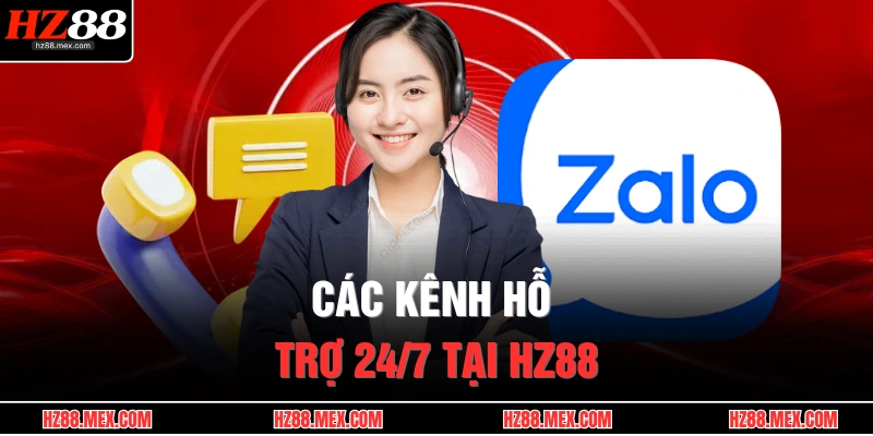 Các kênh hỗ trợ 24/7 tại HZ88