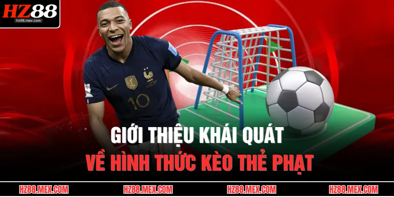 Kèo Thẻ Phạt – Cược Kịch Tính, Ăn Lớn Trong Trận Căng Thẳng 2 Giới thiệu khái quát về hình thức kèo thẻ phạt