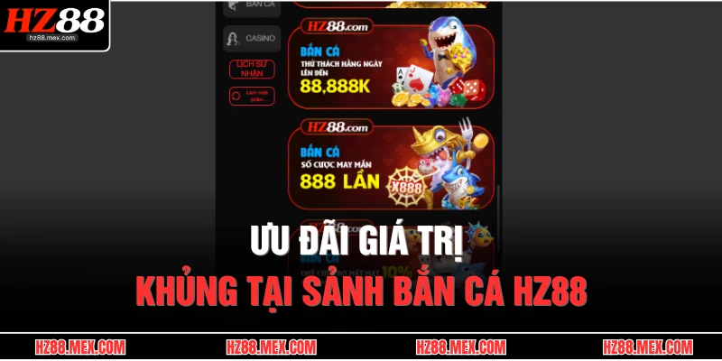 Khuyến Mãi HZ88 4 Ưu đãi giá trị khủng tại sảnh bắn cá HZ88