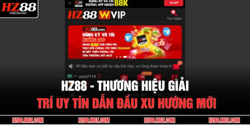 HZ88 16 HZ88 - Thương hiệu giải trí uy tín dẫn đầu xu hướng mới