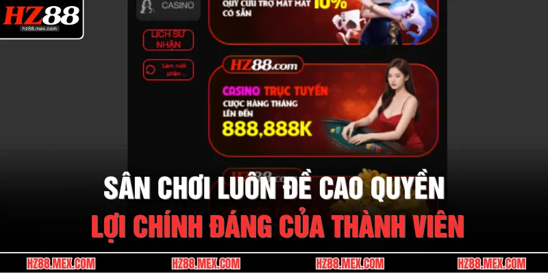 HZ88 17 Sân chơi luôn đề cao quyền lợi chính đáng của thành viên