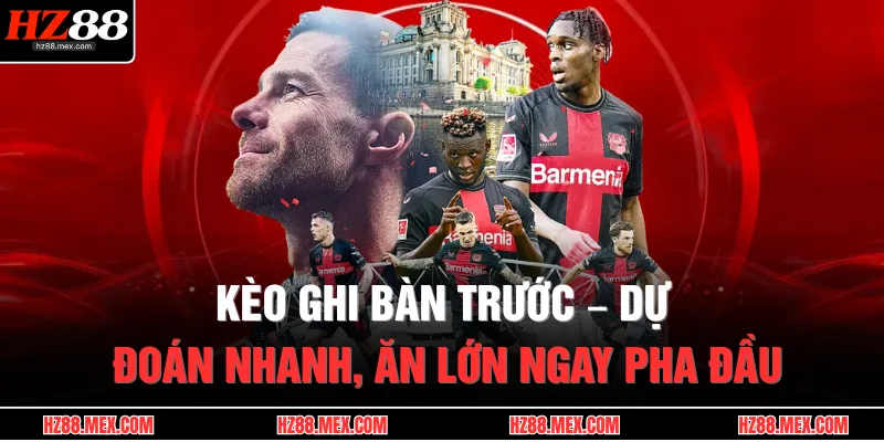 keo ghi ban truoc du doan nhanh an lon ngay pha dau