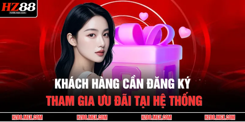 Câu Hỏi Thường Gặp 4 Khách hàng cần đăng ký tham gia ưu đãi tại hệ thống