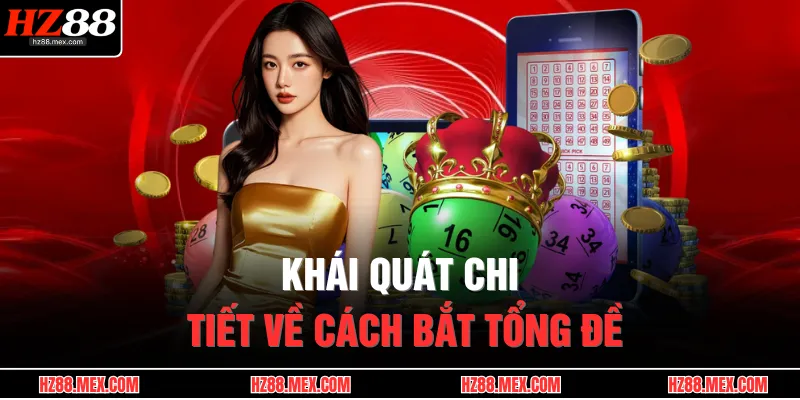 Cách Bắt Tổng Đề – Bí Quyết Chuẩn Xác, Trúng Đậm Mỗi Kỳ 2 Khái quát chi tiết về cách bắt tổng đề