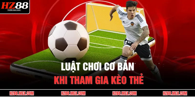 Kèo Thẻ Phạt – Cược Kịch Tính, Ăn Lớn Trong Trận Căng Thẳng 3 Luật chơi cơ bản khi tham gia kèo thẻ