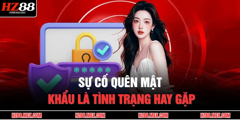 Đăng Nhập HZ88 3 Sự cố quên mật khẩu là tình trạng hay gặp