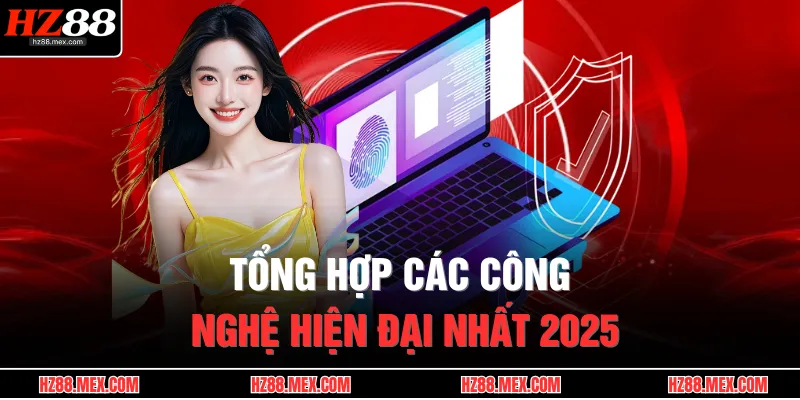 Chính Sách Bảo Mật 3 Tổng hợp các công nghệ hiện đại nhất 2025