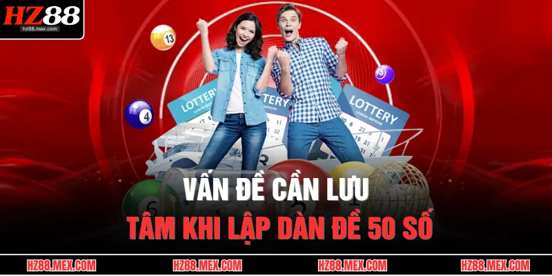 Dàn Đề 50 Số Bất Bại | Kiếm Lợi Nhuận Ổn Định, An Toàn 2025 4 Vấn đề cần lưu tâm khi lập dàn đề 50 số